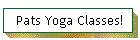 Pats Yoga Classes!