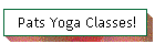 Pats Yoga Classes!